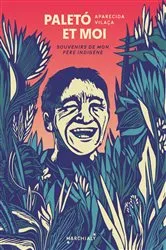 Book cover of Paleto et moi, souvenirs de mon père indigène by Aparecida Vilaça