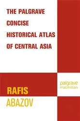 Book cover of Palgrave Concise Historical Atlas of Central Asia by R. Abazov