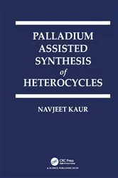 Book cover of Palladium Assisted Synthesis of Heterocycles by Navjeet Kaur