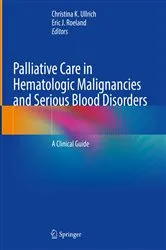Book cover of Palliative Care in Hematologic Malignancies and Serious Blood Disorders by Christina K. Ullrich