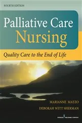 Book cover of Palliative Care Nursing (4th ed.) by Marianne Matzo