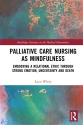 Book cover of Palliative Care Nursing as Mindfulness by Lacie White