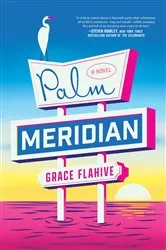 Book cover of Palm Meridian by Grace Flahive