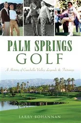 Book cover of Palm Springs Golf by Larry Bohannan