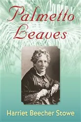 Book cover of Palmetto Leaves by Harriet Beecher Stowe