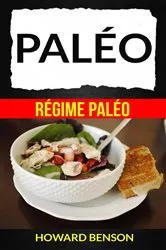 Book cover of Paléo: Régime Paléo by Howard Benson