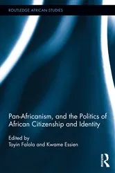 Book cover of Pan-Africanism, and the Politics of African Citizenship and Identity by Toyin Falola