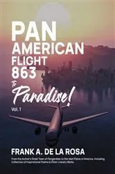 Book cover of Pan American Flight #863 to Paradise! 2nd Edition Vol. 1 (2nd ed.) by De La Rosa, Frank , A