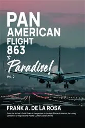 Book cover of Pan American Flight #863 to Paradise! 2nd Edition Vol. 2 by De La Rosa, Frank A.,