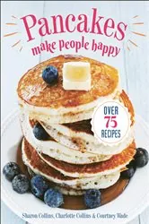 Book cover of Pancakes Make People Happy by Sharon Collins