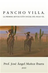 Book cover of Pancho Villa. La Primera Revolución Social Del Siglo Xx by Unknown