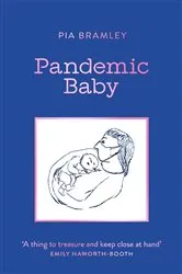 Book cover of Pandemic Baby by Pia Bramley