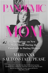 Book cover of Pandemic Mom by Marianna Saltonstall Pease