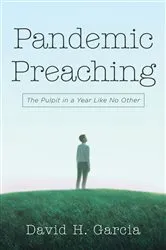 Book cover of Pandemic Preaching by David H. Garcia