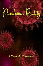 Book cover of Pandemic Reality by Mary L. Schmidt