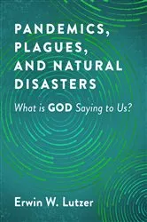 Book cover of Pandemics, Plagues, and Natural Disasters by Erwin Lutzer