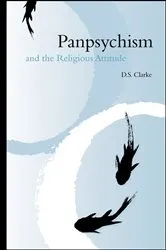 Book cover of Panpsychism and the Religious Attitude by D. S. Clarke