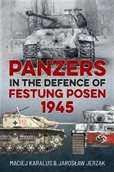 Book cover of Panzers in the Defence of Festung Posen 1945 by Jarosław Jerzak