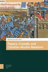 Book cover of Papacy, Crusade, and Christian-Muslim Relations by Jessalynn Bird
