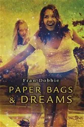 Book cover of Paper Bags and Dreams by Fran Dobbie