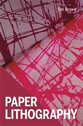Book cover of Paper Lithography by Sue Brown