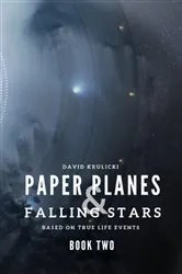 Book cover of PAPER PLANES & FALLING STARS - BOOK TWO by David Krulicki