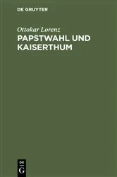 Book cover of Papstwahl und Kaiserthum by Ottokar Lorenz