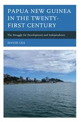 Book cover of Papua New Guinea in the Twenty-First Century by David Lea