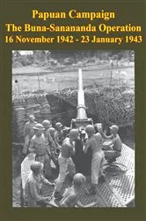 Book cover of PAPUAN CAMPAIGN - The Buna-Sanananda Operation - 16 November 1942 - 23 January 1943 [Illustrated Edition] by Unknown