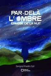 Book cover of Par-delà l'ombre épaisse de la nuit by Khadim Bamba Syll