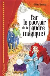 Book cover of Par le pouvoir de la poudre magique ! by Céline Bonacci