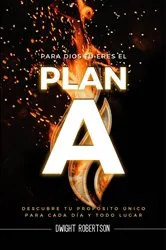 Book cover of Para Dios Tú Eres El Plan A by Dwight Robertson