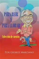 Book cover of Para Reir y Para Llorar by George Marciano