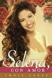 Book cover of Para Selena, Con Amor by Chris Perez
