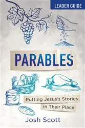 Book cover of Parables Leader Guide by Josh Scott
