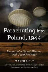 Book cover of Parachuting into Poland, 1944 by Marek Celt