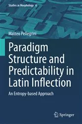 Book cover of Paradigm Structure and Predictability in Latin Inflection by Matteo Pellegrini