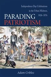 Book cover of Parading Patriotism by Adam J. Criblez