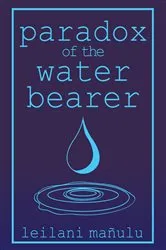 Book cover of Paradox of the Water Bearer by Leilani Mañulu
