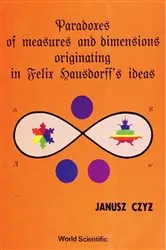 Book cover of Paradoxes Of Measures And Dimensions Originating In Felix Hausdorff's Ideas by Janusz Czyz