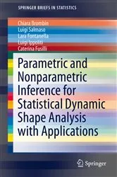 Book cover of Parametric and Nonparametric Inference for Statistical Dynamic Shape Analysis with Applications by Chiara Brombin