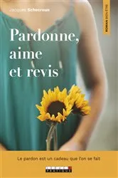 Book cover of Pardonne, aime et revis by Jacques Schecroun