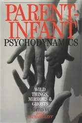 Book cover of Parent-Infant Psychodynamics by Joan Raphael-Leff