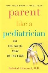 Book cover of Parent Like a Pediatrician by Rebekah Diamond