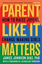 Book cover of Parent Like It Matters by Janice Johnson Dias