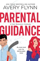 Book cover of Parental Guidance (A Hot Hockey Romantic Comedy) by Avery Flynn