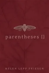 Book cover of Parentheses by Helen Irma Lepp Friesen
