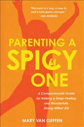 Book cover of Parenting a Spicy One by Mary Van Geffen