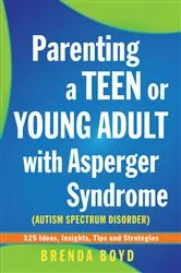 Book cover of Parenting a Teen or Young Adult with Asperger Syndrome (Autism Spectrum Disorder) by Brenda Boyd