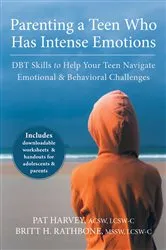 Book cover of Parenting a Teen Who Has Intense Emotions by Pat Harvey